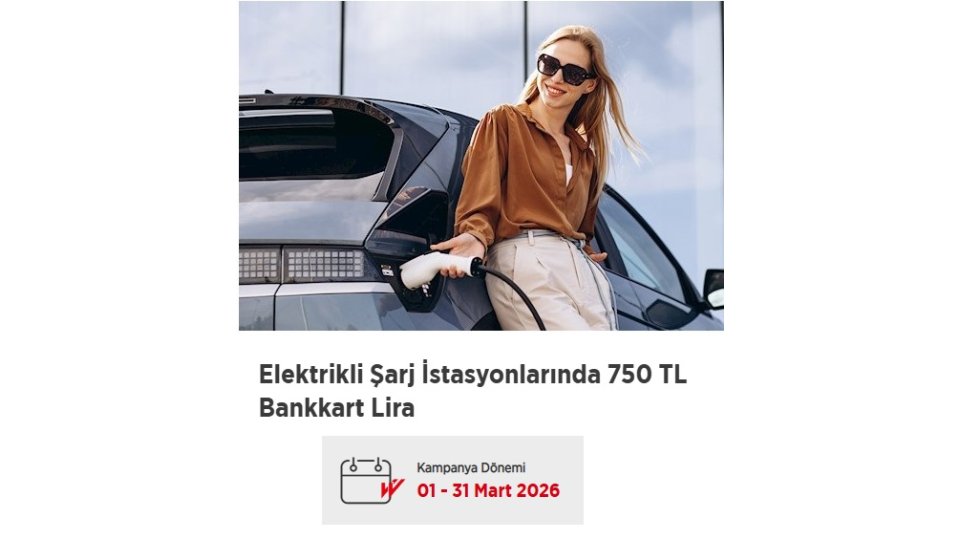 Elektrikli Şarj İstasyonlarında 750 TL Bankkart Lira