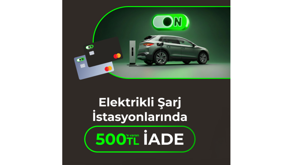 ON Kredi Kartı Elektrikli Araç Şarj Kampanyası