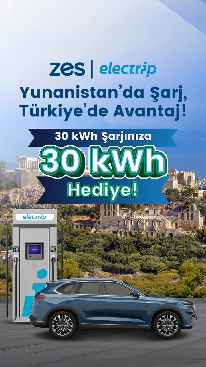 Yunanistan'da Electrip’te 30 kWh'lık Şarja, ZES'te 30 kWh Hediye