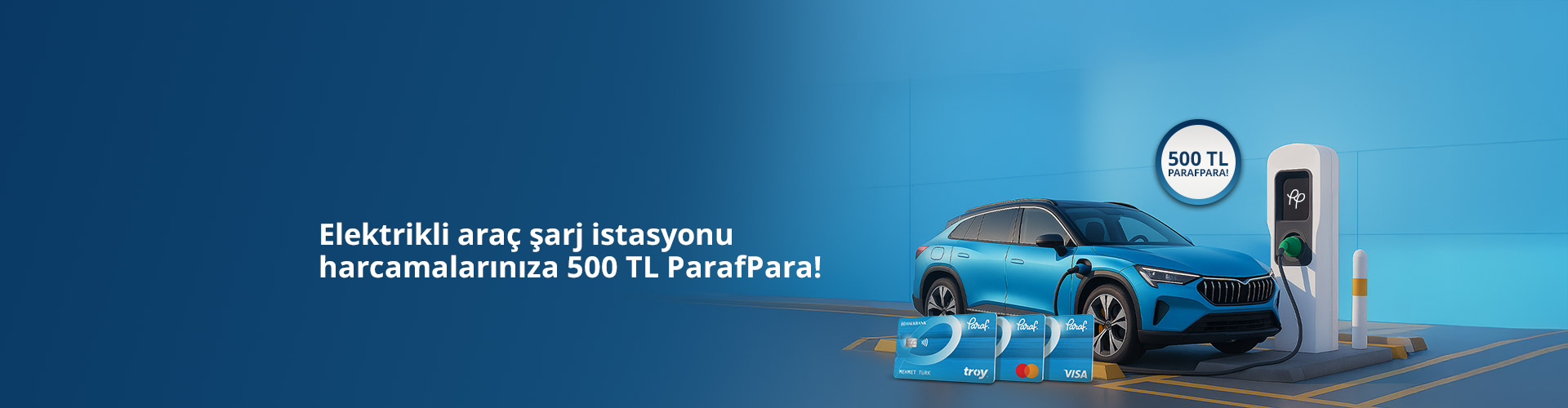 Elektrikli araç şarj istasyonu harcamalarınıza 500 TL ParafPara!