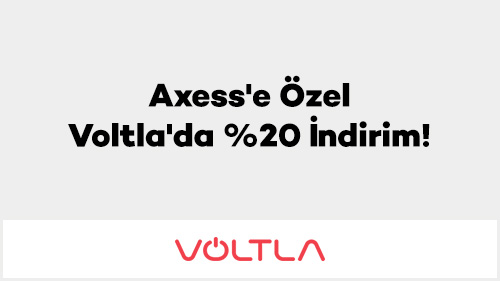Axess'e Özel Voltla'da %20 İndirim!