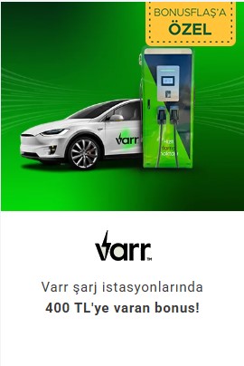 Varr Şarj İstasyonlarında 400 TL'ye Varan Bonus!