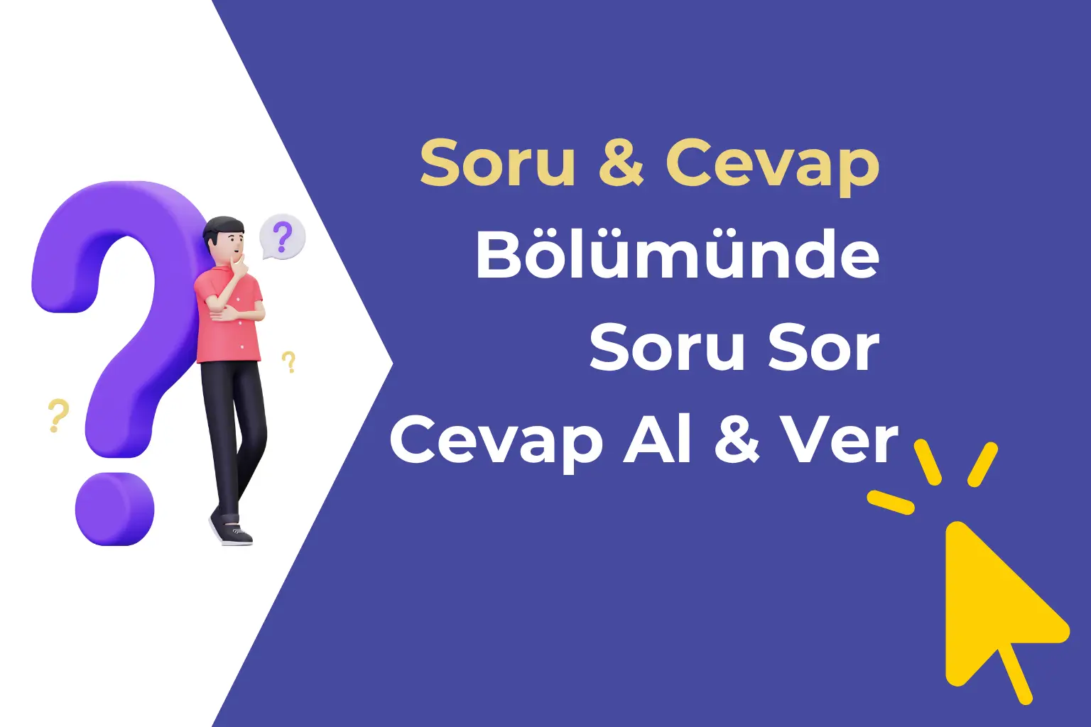 Soru & Cevap Bölümünde Soru Sor Cevap Al & Ver