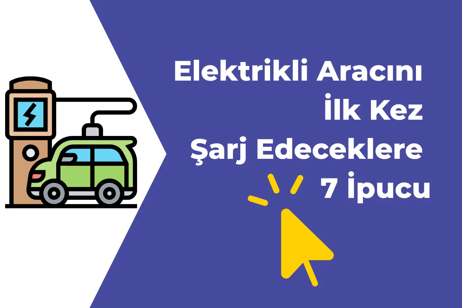 Elektrikli Aracını İlk Kez Şarj Edeceklere 7 İpucu